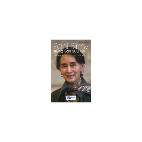 Pani Birmy Aung San Suu Kyi. Biografia polityczna.