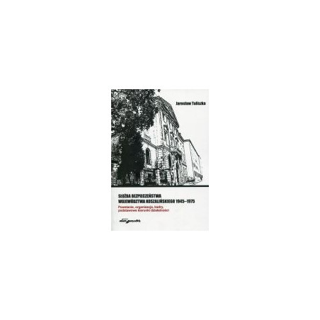 Służba Bezpieczeństwa województwa koszalińskiego 1945-1975