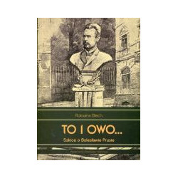 To i owo... Szkice o Bolesławie Prusie