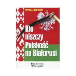 Kto niszczy polskość na Białorusi