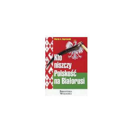 Kto niszczy polskość na Białorusi