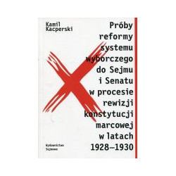 Próby reformy systemu wyborczego do Sejmu i Senatu w procesie rewizji konstytucji marcowej w latach 1928-1930
