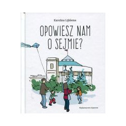 Opowiesz nam o Sejmie?