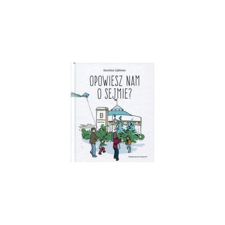 Opowiesz nam o Sejmie?