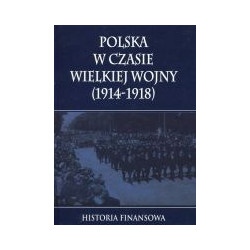 Polska w czasie Wielkiej Wojny Historia finansowa