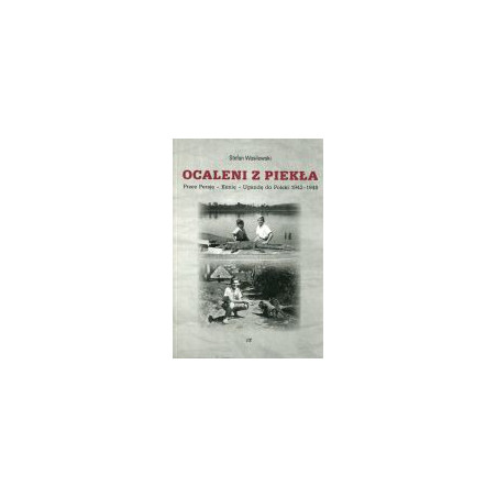 Ocaleni z piekła. Przez Persję – Kenię – Ugandę do Polski 1942-1948