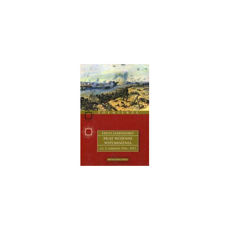 Moje wojenne wspomnienia cz.2: sierpień 1916-1917