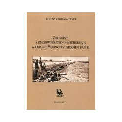 Żołnierze z kresów północno-wschodnich w obronie Warszawy, sierpień 1920 r.