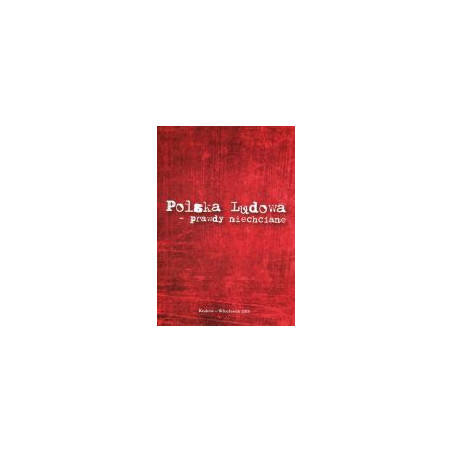 Polska Ludowa - prawdy niechciane