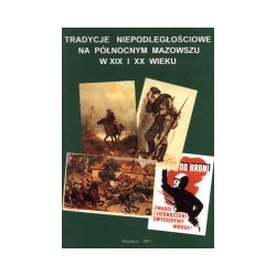 Tradycje niepodległościowe na północnym Mazowszu w XIX i XX wieku