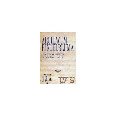 Archiwum Ringelbluma Konspiracyjne Archiwum Getta Warszawy, tom 19