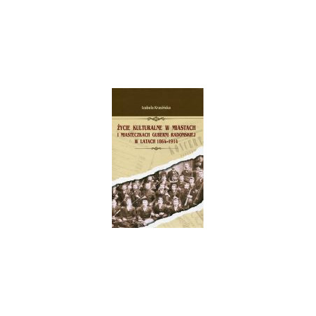 Życie kulturalne w miastach i miasteczkach guberni radomskiej w latach 1864-1914