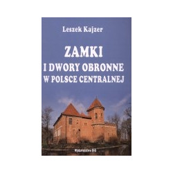Zamki i dwory obronne w Polsce centralnej