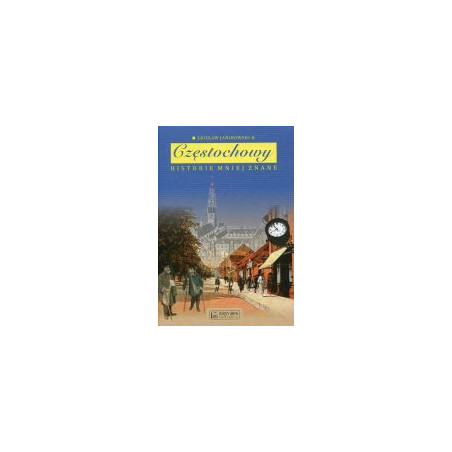 Częstochowy historie mniej znane