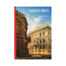 Łódź Narodziny miasta