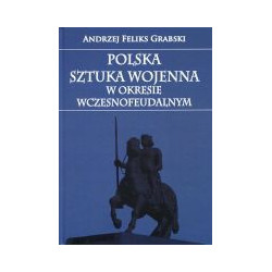 Polska sztuka wojenna w okresie wczesnofeudalnym