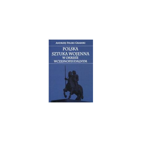 Polska sztuka wojenna w okresie wczesnofeudalnym