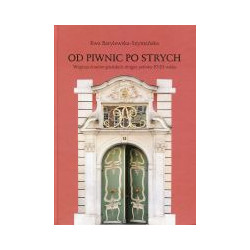 Od piwnic po strych. Wnętrza domów gdańskich drugiej połowy XVIII wieku