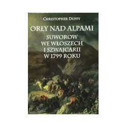 Orły nad Alpami Suworow we Włoszech i Szwajcarii w 1799 roku