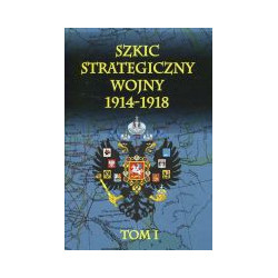 Szkic strategiczny wojny 1914-1918 Tom 1