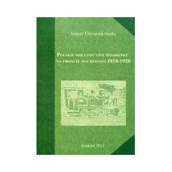 Polskie kolejnictwo wojskowe na froncie wschodnim 1918-1920