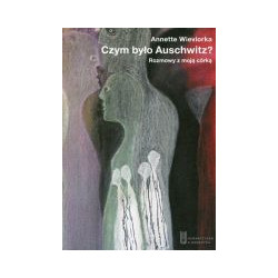 Czym było Auschwitz?