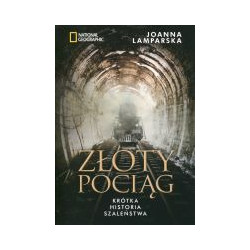 Złoty pociąg Krótka historia szaleństwa