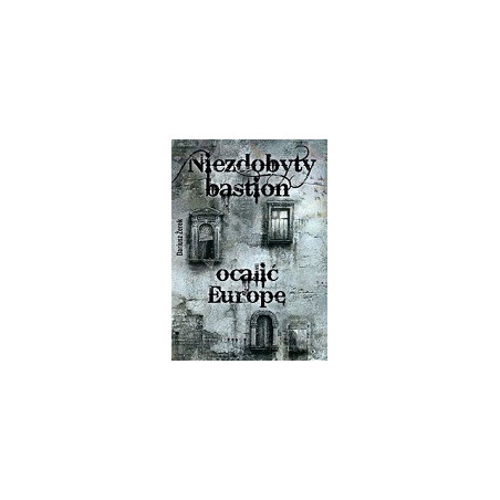 Niezdobyty bastion - ocalić Europę