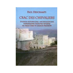 Crac des Chevaliers Studium historyczne i archeologiczne poprzedzone ogólnym wstępem na temat Syrii w czasach Franków