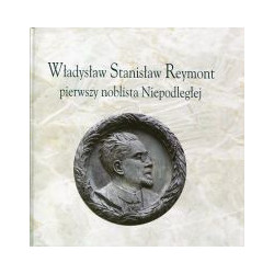 Władysław Stanisław Reymont pierwszy noblista Niepodległej