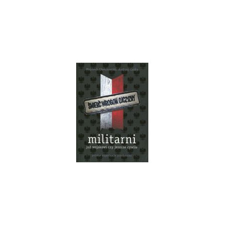 Militarni Już wojskowi czy jeszcze cywile