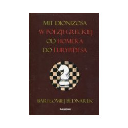 Mit Dionizosa w poezji greckiej od Homera do Eurypidesa