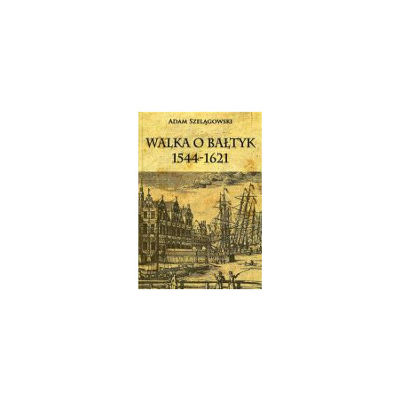 Walka o Bałtyk 1544-1621