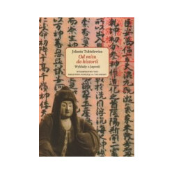 Od mitu do historii. Wykłady o Japonii