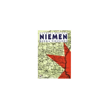 Niemen rzeka niezgody. Polsko-sowiecka wojna partyzancka na Nowodródczyźnie 1943-1944