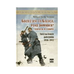 Gdzież jest ta Galicja, Panie Dowódco?