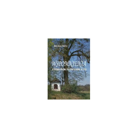 Wspomnienia z litewskim życiorysem w tle