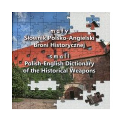Mały Słownik Polsko-Angielski Broni Historycznej