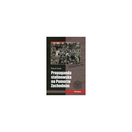 Propaganda stalinowska na Pomorzu Zachodnim.