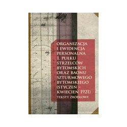Organizacja i ewidencja personalna 1. Pułku Strzelców Bytomskich oraz Baonu Szturmowego Bytomskiego (styczeń - kwiecień 1921)