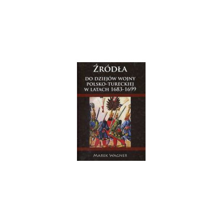 Źródła do dziejów wojny polsko-tureckiej 1683-1699