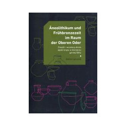 Äneolithikum und Frühbronzezeit im Raum der Oberen Oder