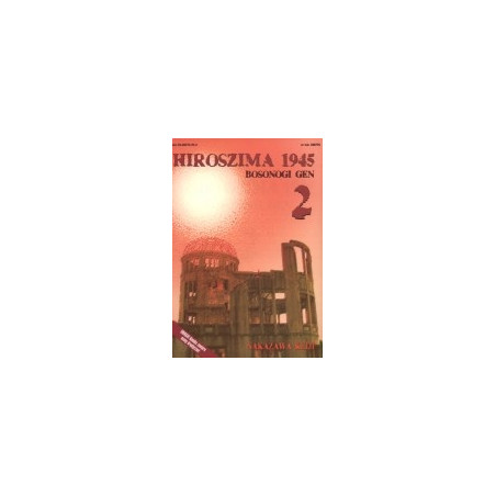 Hiroszima 1945. t.2 Bosonogi Gen