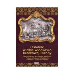 Ostatnie wielkie widowisko barokowej Europy