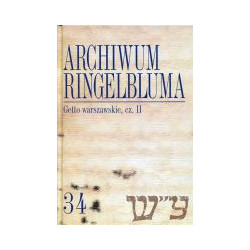 Archiwum Ringelbluma. Konspiracyjne Archiwum Getta Warszawy, tom 34, Getto warszawskie II