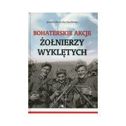 Bohaterskie akcje Żołnierzy Wyklętych