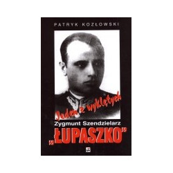Jeden z wyklętych - Zygmunt Szendzielarz Łupaszko 1910-1951