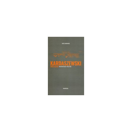 Bolesław Kardaszewski Architektura i polityka