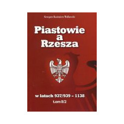 Piastowie a Rzesza w latach 937/939 -1138 t. II/2