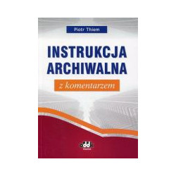 Instrukcja archiwalna z komentarzem
